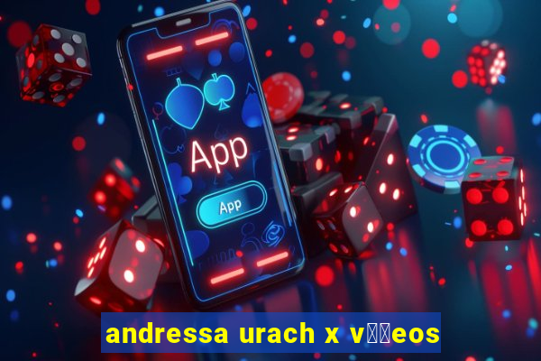 andressa urach x v閾哾eos